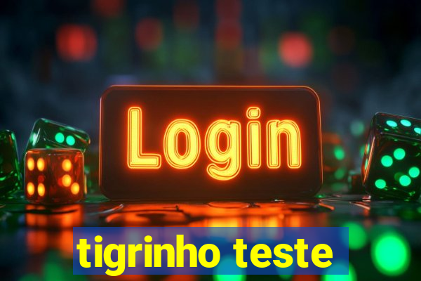 tigrinho teste